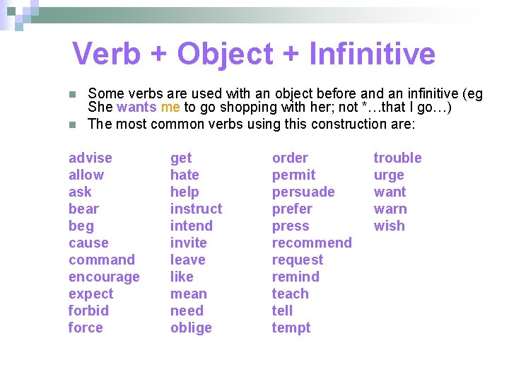 Verb + Object + Infinitive n n Some verbs are used with an object