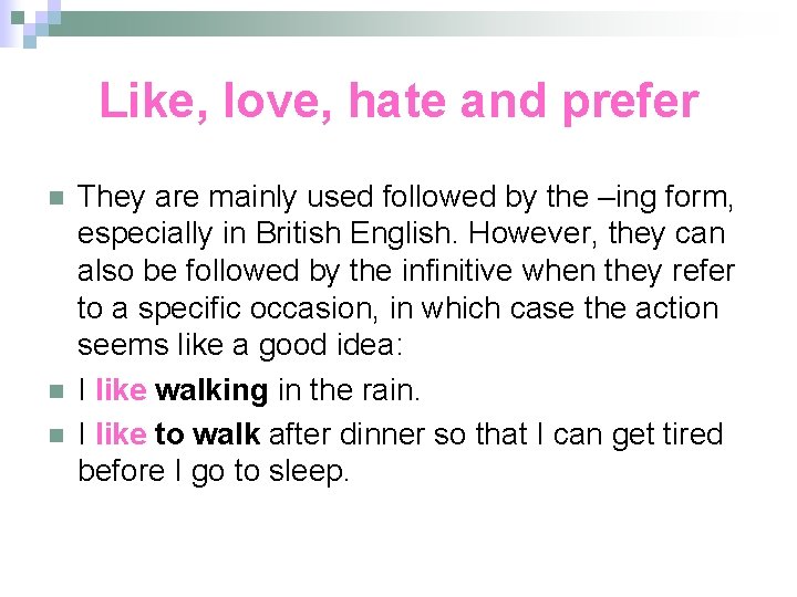 Like, love, hate and prefer n n n They are mainly used followed by