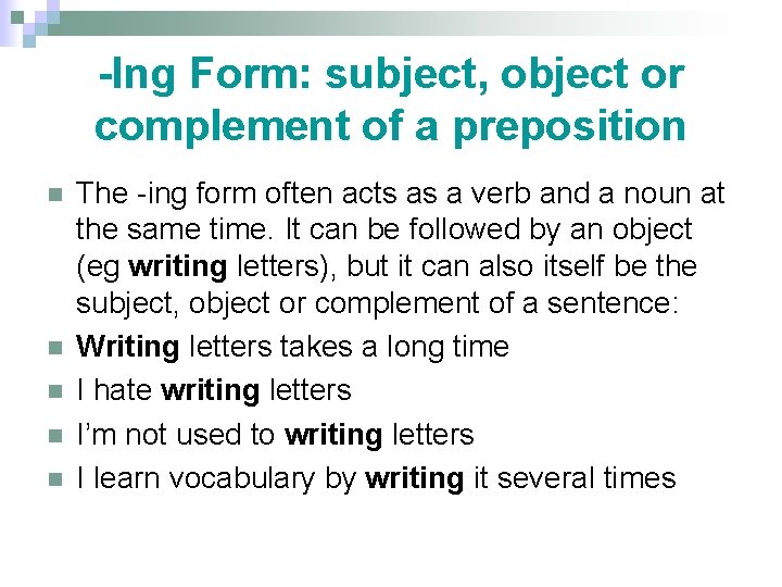 -Ing Form: subject, object or complement of a preposition n n The -ing form