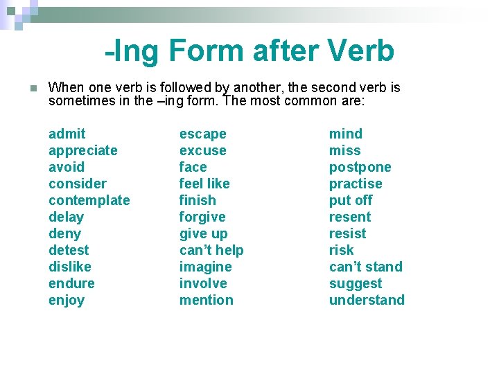 -Ing Form after Verb n When one verb is followed by another, the second