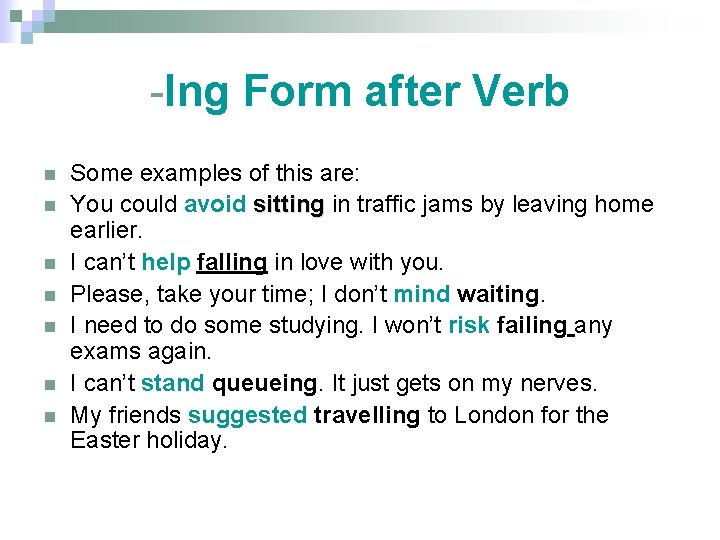 -Ing Form after Verb n n n n Some examples of this are: You