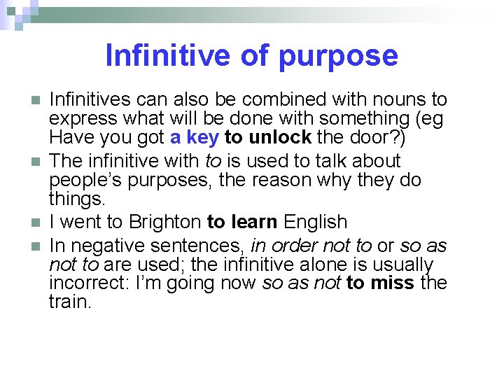 Infinitive of purpose n n Infinitives can also be combined with nouns to express