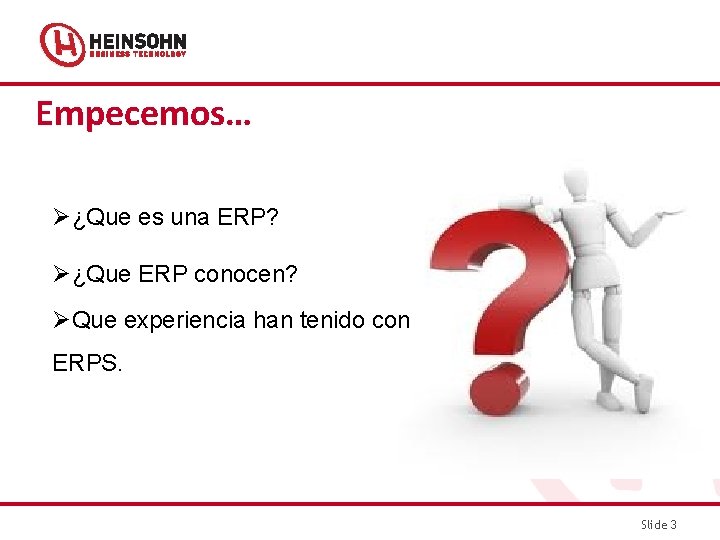 Empecemos… Ø¿Que es una ERP? Ø¿Que ERP conocen? ØQue experiencia han tenido con ERPS.