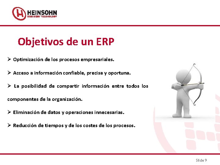 Objetivos de un ERP Ø Optimización de los procesos empresariales. Ø Acceso a información