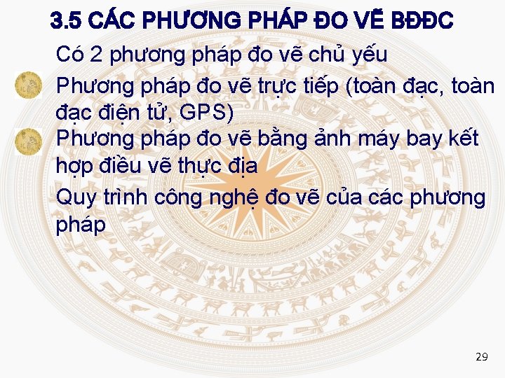 3. 5 CÁC PHƯƠNG PHÁP ĐO VẼ BĐĐC Có 2 phương pháp đo vẽ