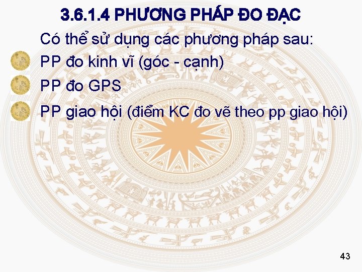 3. 6. 1. 4 PHƯƠNG PHÁP ĐO ĐẠC Có thể sử dụng các phương