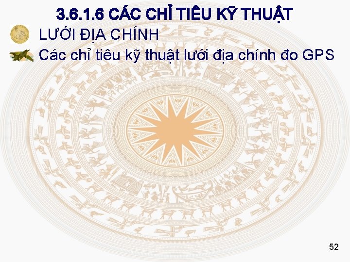 3. 6. 1. 6 CÁC CHỈ TIÊU KỸ THUẬT LƯỚI ĐỊA CHÍNH Các chỉ