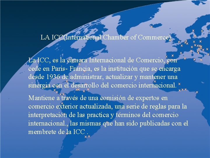  LA ICC(International Chamber of Commerce). La ICC, es la cámara Internacional de Comercio,