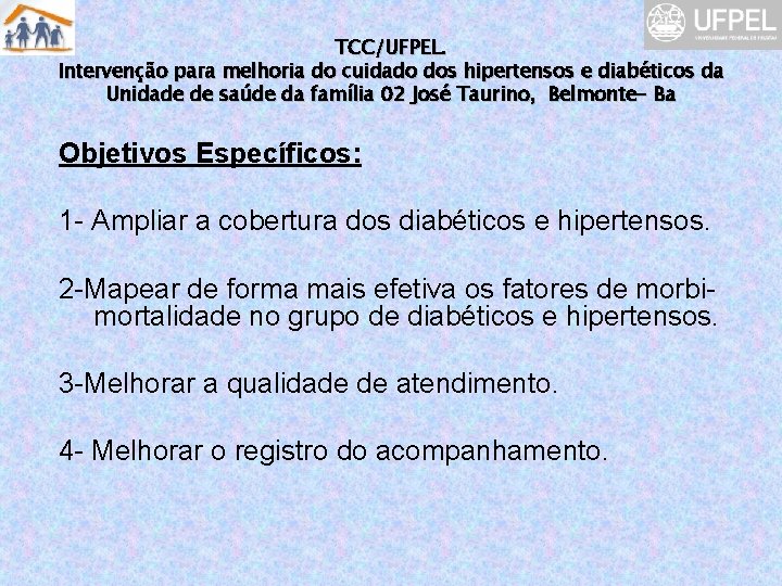 TCC/UFPEL. Intervenção para melhoria do cuidado dos hipertensos e diabéticos da Unidade de saúde