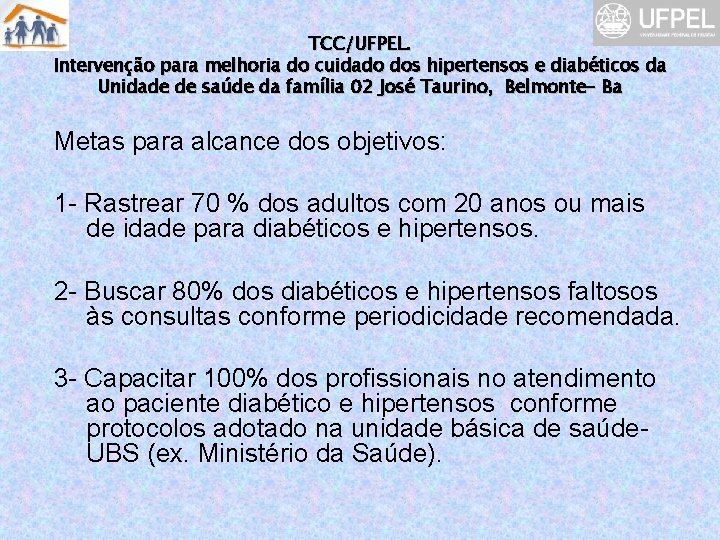 TCC/UFPEL. Intervenção para melhoria do cuidado dos hipertensos e diabéticos da Unidade de saúde