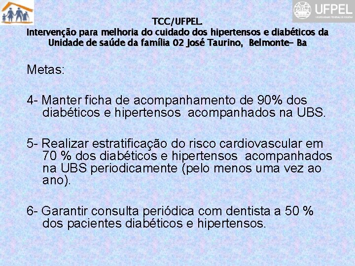 TCC/UFPEL. Intervenção para melhoria do cuidado dos hipertensos e diabéticos da Unidade de saúde