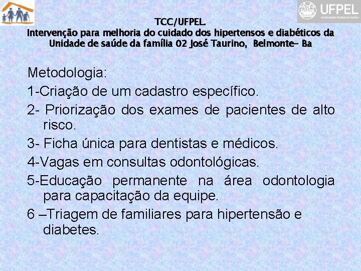 TCC/UFPEL. Intervenção para melhoria do cuidado dos hipertensos e diabéticos da Unidade de saúde