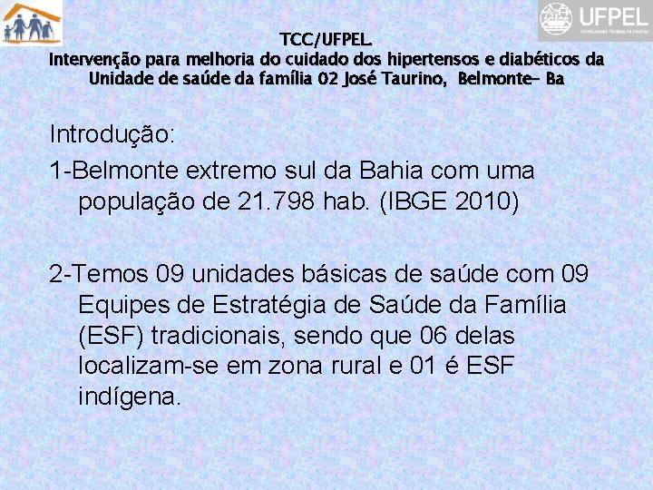 TCC/UFPEL. Intervenção para melhoria do cuidado dos hipertensos e diabéticos da Unidade de saúde