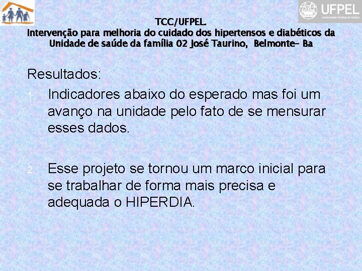 TCC/UFPEL. Intervenção para melhoria do cuidado dos hipertensos e diabéticos da Unidade de saúde