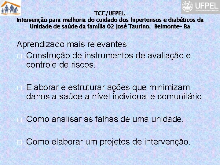 TCC/UFPEL. Intervenção para melhoria do cuidado dos hipertensos e diabéticos da Unidade de saúde