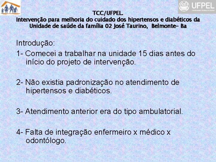 TCC/UFPEL. Intervenção para melhoria do cuidado dos hipertensos e diabéticos da Unidade de saúde