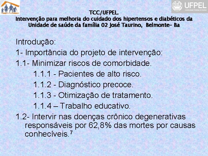 TCC/UFPEL. Intervenção para melhoria do cuidado dos hipertensos e diabéticos da Unidade de saúde