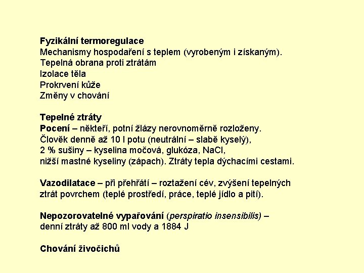 Fyzikální termoregulace Mechanismy hospodaření s teplem (vyrobeným i získaným). Tepelná obrana proti ztrátám Izolace