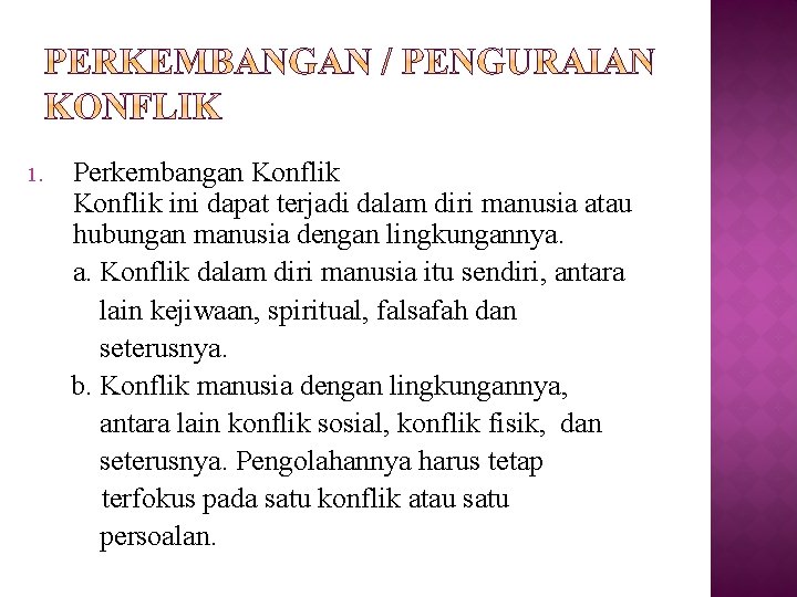 1. Perkembangan Konflik ini dapat terjadi dalam diri manusia atau hubungan manusia dengan lingkungannya.