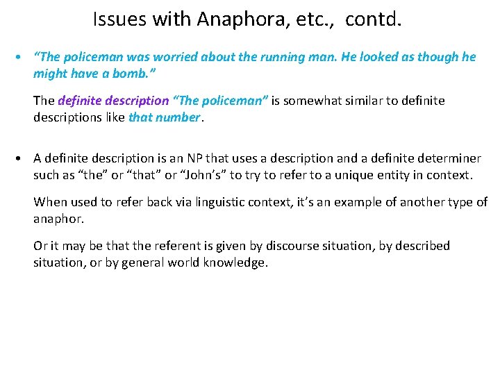 Issues with Anaphora, etc. , contd. • “The policeman was worried about the running