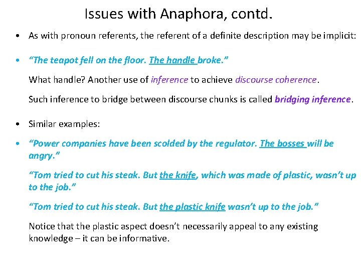 Issues with Anaphora, contd. • As with pronoun referents, the referent of a definite