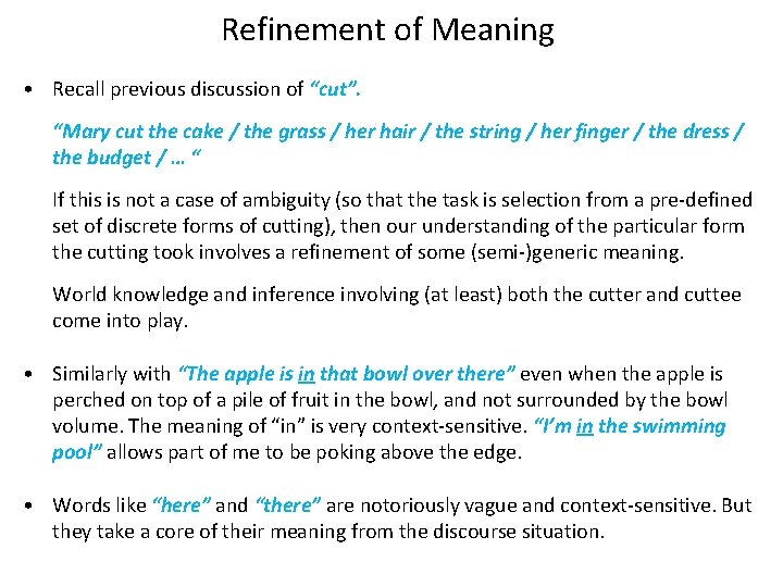 Refinement of Meaning • Recall previous discussion of “cut”.   “Mary cut the cake