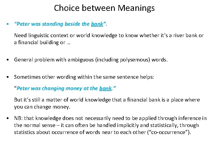 Choice between Meanings • “Peter was standing beside the bank”.   Need linguistic context