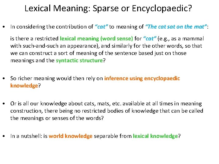 Lexical Meaning: Sparse or Encyclopaedic? • In considering the contribution of “cat” to meaning