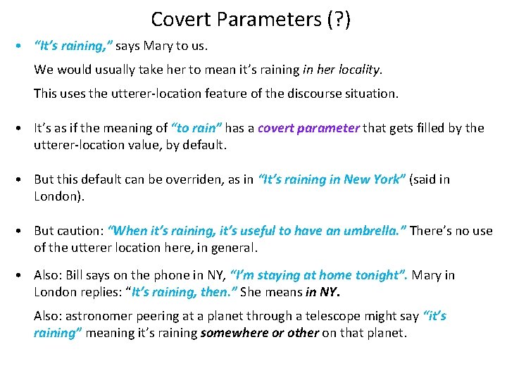 Covert Parameters (? ) • “It’s raining, ” says Mary to us. We would