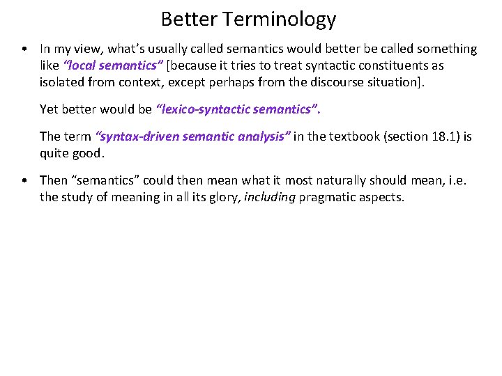 Better Terminology • In my view, what’s usually called semantics would better be called