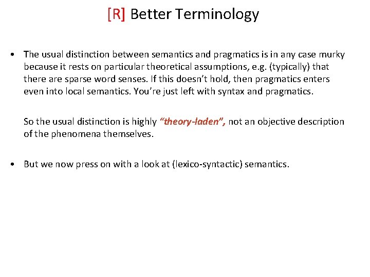 [R] Better Terminology • The usual distinction between semantics and pragmatics is in any