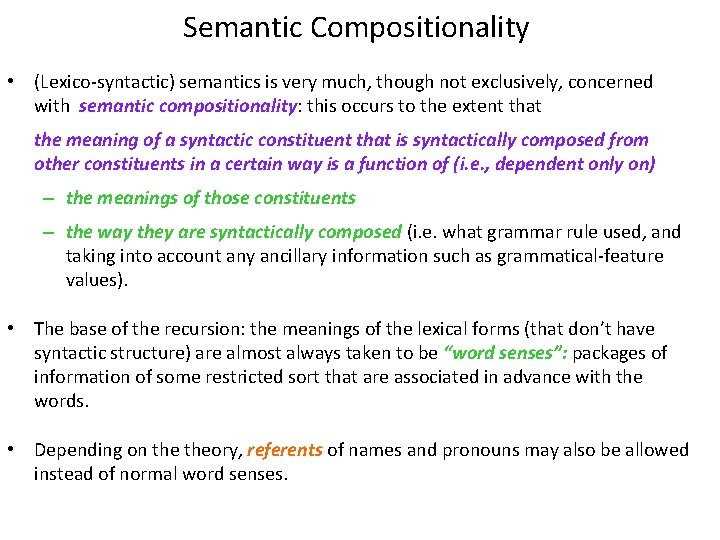 Semantic Compositionality • (Lexico-syntactic) semantics is very much, though not exclusively, concerned with semantic