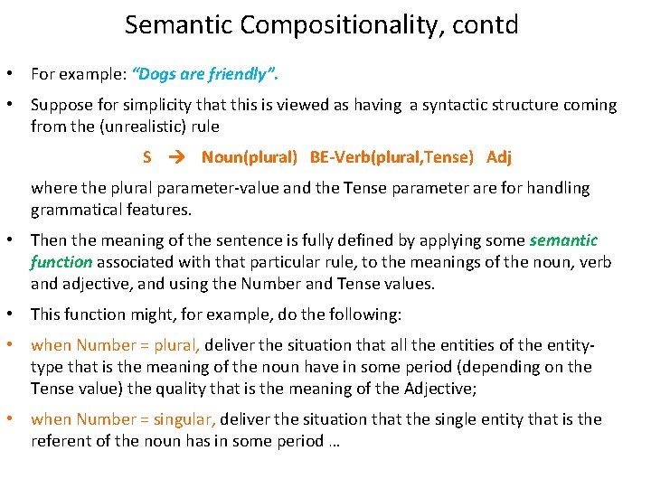 Semantic Compositionality, contd • For example: “Dogs are friendly”. • Suppose for simplicity that