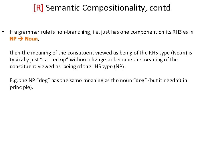 [R] Semantic Compositionality, contd • If a grammar rule is non-branching, i. e. just