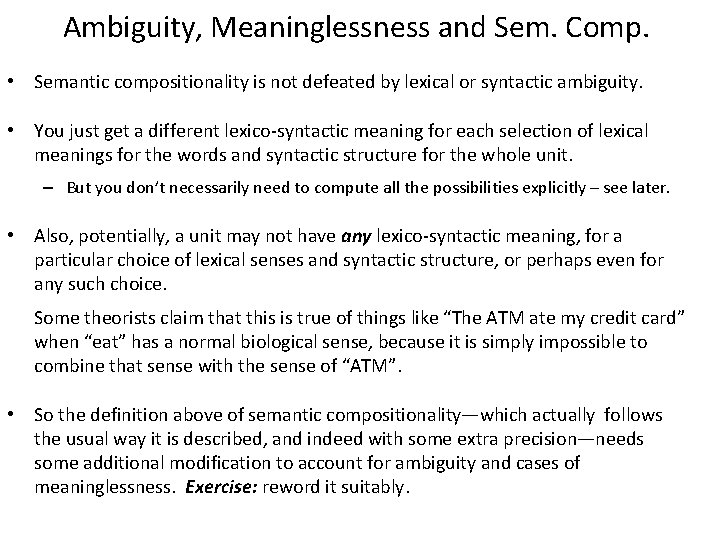 Ambiguity, Meaninglessness and Sem. Comp. • Semantic compositionality is not defeated by lexical or