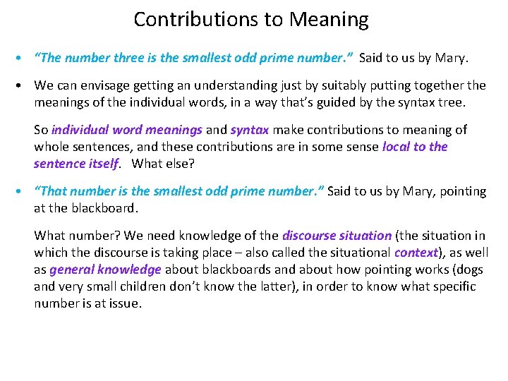 Contributions to Meaning • “The number three is the smallest odd prime number. ”