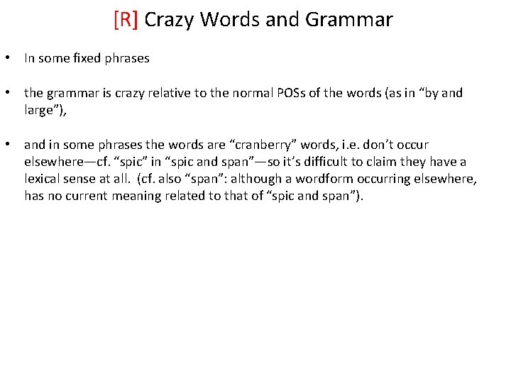 [R] Crazy Words and Grammar • In some fixed phrases • the grammar is