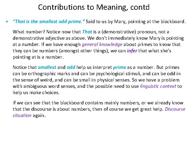 Contributions to Meaning, contd • “That is the smallest odd prime. ” Said to