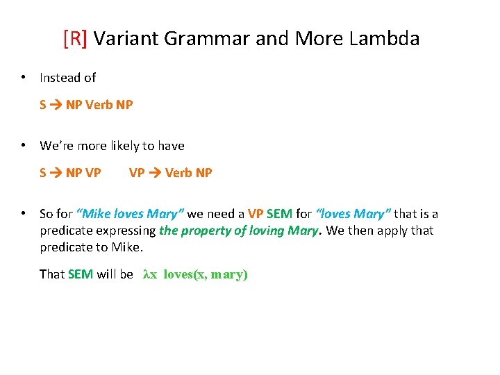 [R] Variant Grammar and More Lambda • Instead of   S NP Verb NP