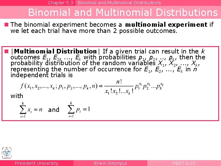 Chapter 5. 3 Binomial and Multinomial Distributions n The binomial experiment becomes a multinomial