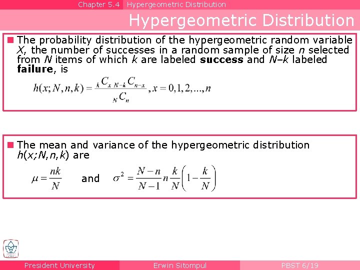 Chapter 5. 4 Hypergeometric Distribution n The probability distribution of the hypergeometric random variable