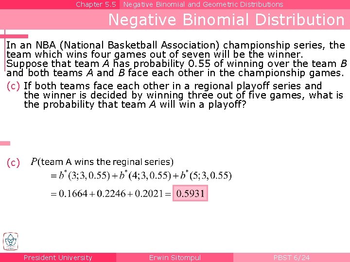 Chapter 5. 5 Negative Binomial and Geometric Distributions Negative Binomial Distribution In an NBA