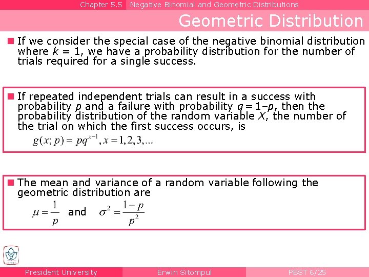 Chapter 5. 5 Negative Binomial and Geometric Distributions Geometric Distribution n If we consider