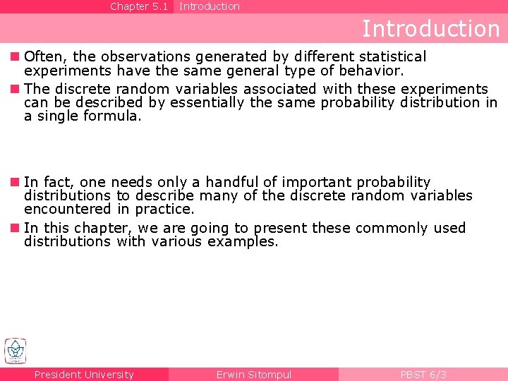 Chapter 5. 1 Introduction n Often, the observations generated by different statistical experiments have