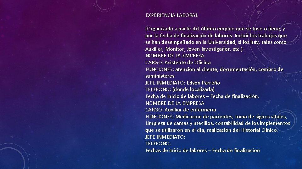 EXPERIENCIA LABORAL (Organizado a partir del último empleo que se tuvo o tiene, y EXPERIENCIA LABORAL (Organizado a partir del último empleo que se tuvo o tiene, y