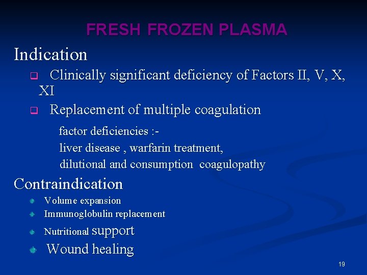 FRESH FROZEN PLASMA Indication Clinically significant deficiency of Factors II, V, X, XI q