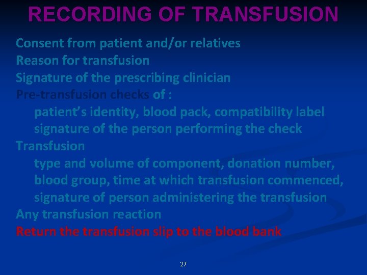 RECORDING OF TRANSFUSION Consent from patient and/or relatives Reason for transfusion Signature of the