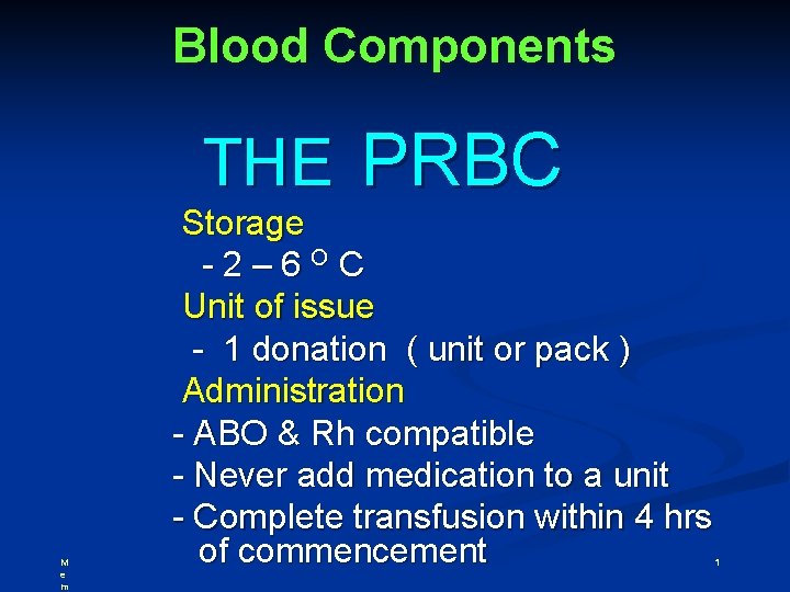 Blood Components THE PRBC M e m Storage -2– 6 OC Unit of issue
