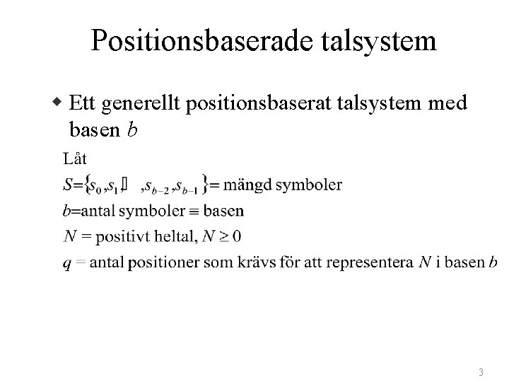Positionsbaserade talsystem w Ett generellt positionsbaserat talsystem med basen b 3 