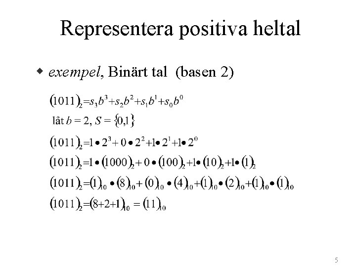 Representera positiva heltal w exempel, Binärt tal (basen 2) 5 